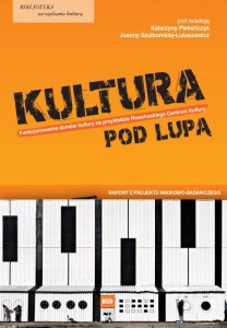 KULTURA POD LUPĄ.  Funkcjonowanie domów kultury na przykładzie Nowohuckiego Centrum Kultury