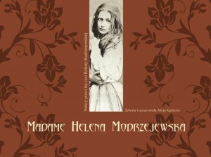 Madame Helena Modrzejewska. Polscy poeci ku czci Heleny Modrzejewskiej