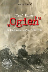 Józef Kuraś „Ogień”. Podhalańska wojna 1939–1945
