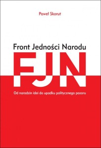 Front Jedności Narodu. Od narodzin idei do upadku politycznego pozoru