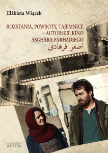 ROZSTANIA, POWROTY, TAJEMNICE - AUTORSKIE KINO ASGHARA FARHADIEGO